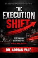 THE EXECUTION SHIFT: Why Most People Never Do What They Know —And How to Finally Act (The Inner Recode Series) B0GY3XD626 Book Cover