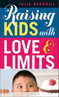Raising Kids with Love and Limits 0800788079 Book Cover