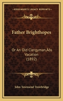 Father Brighthopes An Old Clergyman's Vacation 1987724054 Book Cover