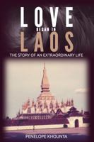 Love Began in Laos: The Story of an Extraordinary Life 0692927298 Book Cover