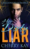 Her Dirty Liar: A Bad Boy Billionaire Romance 1530875897 Book Cover