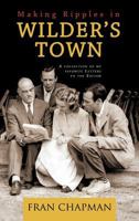 Making Ripples in Wilder's Town: A Collection of My Favorite Letters to the Editor 1466903600 Book Cover
