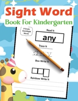 Sight Word Book For Kindergarten: Kindergarten Sight Words and Learn, Trace & Practice Workbook for Kids Ages 6-8 B08P1M3C5N Book Cover