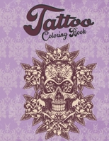 Tattoo Coloring book: An Adult Coloring Book For Relaxation With Beautiful Modern Tattoo Designs Such As Sugar Skulls, Guns, Roses and More! B08LJTKYLR Book Cover