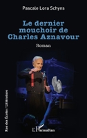 Le dernier mouchoir de Charles Aznavour (Rue Des Écoles) (French Edition) 2336499061 Book Cover