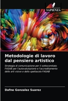 Metodologie di lavoro dal pensiero artistico: Strategia di comunicazione per il sottocomitato FASAB per l'autovalutazione e l'accreditamento delle ... e dello spettacolo FASAB 6202832606 Book Cover