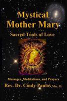 Mystical Mother Mary: Inspirational Messages, Meditations, and Prayers 153316231X Book Cover
