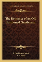 The Romance of an Old-Fashioned Gentleman 0766199355 Book Cover