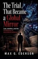 The Trial That Became a Global Mirror: Law, emotion, and the breakdown of procedural patience B0H6TXYNPS Book Cover
