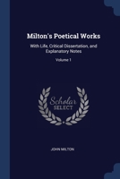 Poetical Works, With Notes of Various Authors. To Which Are Added Illus., and Some Account of the Life and Writings of Milton; Volume 01 1246022729 Book Cover