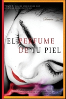 El PERFUME DE TU PIEL: Novela de relaciones amorosas 1718119216 Book Cover