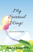 My Spiritual Wings: My Collection of Poetries B09YY2LM2K Book Cover