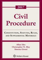 Civil Procedure: Constitution, Statutes, Rules and Supplemental Materials, 2017 (Supplements) 1454882530 Book Cover
