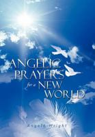 Angelic Prayers For A New World 1469189313 Book Cover