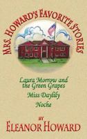 Mrs. Howard's Favorite Stories: Laura Morrow and the Green Grapes, Miss Daylily, Noche 1946088951 Book Cover