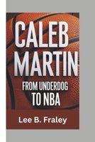 CALEB MARTIN: From Underdog To NBA B0DWFJTV61 Book Cover