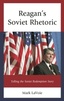 Reagan’s Soviet Rhetoric: Telling the Soviet Redemption Story 1793647984 Book Cover
