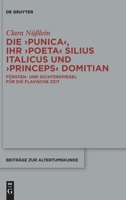 Die >Punicapoetaprinceps: Fürsten- Und Dichterspiegel Für Die Flavische Zeit (Beiträge Zur Altertumskunde) (German Edition) 3112226097 Book Cover