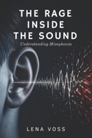 The Rage Inside the Sound: Understanding Misophonia B0GZF8KW8W Book Cover
