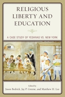 Religious Liberty and Education: A Case Study of Yeshivas vs. New York 1475854404 Book Cover