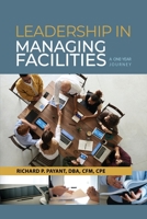 Leadership in Managing Facilities: A One-Year Journey B0BZXZMHZ3 Book Cover