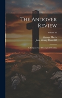 The Andover Review: A Religious And Theological Monthly; Volume 10 1022332341 Book Cover
