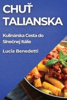 Chuť Talianska: Kulinárska Cesta do Slnečnej Itálie 1835867383 Book Cover