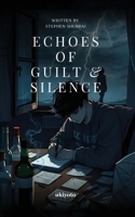 Echoes of Guilt & Silence B0F1M46PX1 Book Cover