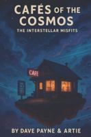CAFÉS OF THE COSMOS: The Interstellar Misfits Volume 1 B0G52RP2ZT Book Cover