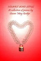 Heart and Soul: A Collection of Poems by Susan May Gudge 1500657352 Book Cover
