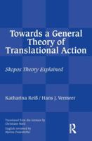 Towards a General Theory of Translational Action: Skopos Theory Explained 1905763956 Book Cover
