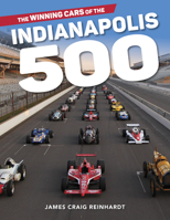 The Winning Cars of the Indianapolis 500 1684350700 Book Cover