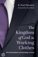 The Kingdom of God in Working Clothes: The Marketplace and the Reign of God 1666725153 Book Cover