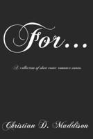 For...: A collection of short erotic romance stories B0BT7GY9C7 Book Cover