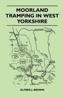 Moorland Tramping in West Yorkshire 1446540650 Book Cover