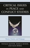Critical Issues in Peace and Conflict Studies: Theory, Practice, and Pedagogy 0739177141 Book Cover