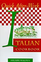 Quick After-Work Italian Cookbook (Quick After-Work Series) 1555611095 Book Cover