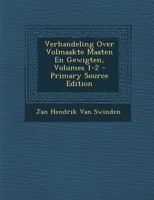 Verhandeling Over Volmaakte Maaten En Gewigten, Volumes 1-2 1022508849 Book Cover