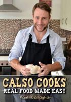 Calso Cooks: Real Food Made Easy 1781171785 Book Cover