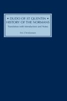 Dudo of St Quentin: History of the Normans: Translation with Introduction and Notes 0851155529 Book Cover