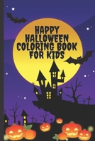 Happy Halloween coloring book for kids: fun and beautiful Designs with a great sketch pages to Let your kids creativity run wild! B08HT9PTNS Book Cover