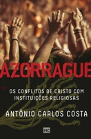 Azorrague: Os conflitos de Cristo com instituições religiosas 8543303362 Book Cover