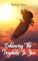 Enhancing The Prophetic In You 1946756229 Book Cover