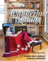 Wanderlust Quilts: 10 Modern Projects Inspired by Classic Art & Architecture 1617450596 Book Cover