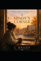Mindy's Corner: A Maple Creek Coffee Club Series B0H1C5FCB3 Book Cover
