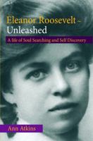 Eleanor Roosevelt's Life of Soul Searching and Self Discovery: From Depression and Betrayal to First Lady of the World 0983478406 Book Cover