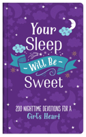 Your Sleep Will Be Sweet (Girls): 200 Nighttime Devotions for a Girl's Heart 1643522302 Book Cover
