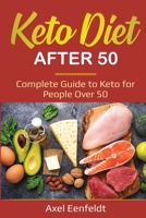 Keto Diet After 50: Complete Guide to Keto for People Over 50 1087870852 Book Cover