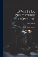 La Vie Et La Philosophie D'Épictete: Avec Le Tableau De Cébés 1022055496 Book Cover