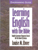 Learning English With the Bible(Diagramming Guide): English Grammar Diagrams Based on the Book of Joshua (Learning English with the Bible) 0899576028 Book Cover